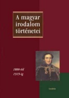 Szegedy-Maszák Mihály (Főszerk.) : A magyar irodalom történetei II. - 1800-tól 1919-ig
