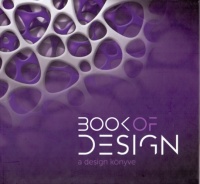 Bakonyi Gyöngyi, Kékesi Zsolt (szerk.) : Book of Design - A design könyve