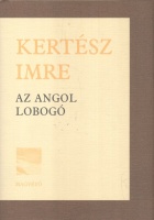 Kertész Imre : Az angol lobogó