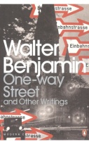Benjamin, Walter : One-way Street - and Other Writings