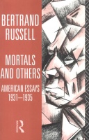 Russell, Bertrand : Mortals and Others - American Essays, 1931-35