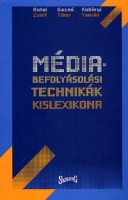 Antal Zsolt - Gazsó Tibor - Kubínyi Tamás : Médiabefolyásolási technikák kislexikona