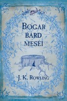 Rowling, J. K. : Bogar bárd meséi