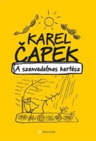 Čapek,  Karel  : A szenvedelmes kertész