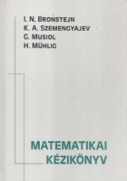 Bronstejn, J. N. - Szemengyajev, K. A. - Musiol, G. - Mühlig, H. : Matematikai kézikönyv