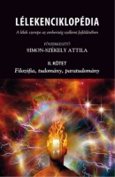 Simon-Székely Attila (Főszerk.) : Lélekenciklopédia - A lélek szerepe az emberiség szellemi fejlődésében. II. kötet: Filozófia, tudomány, paratudomány