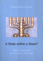 Liekis, Šarūnas : A State within a State? Jewish Autonomy in Lithuania, 1918-1925 