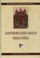 Canterburyi Szent Anzelm  : -- összes művei. Teológiai, bölcseleti írások
