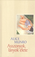 Munro, Alice  : Asszonyok, lányok élete