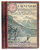Savoyai Lajos Amadé : A Ruvenzori. A keletafrikai nagy tavak hegyóriásának kikutatása és csúcsainak első megmászása.