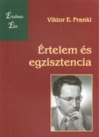 Frankl, E. Viktor : Értelem és egzisztencia