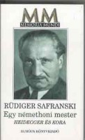 Safranski, Rüdiger : Egy némethoni mester - Heidegger és kora.