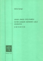 Sáfrán Györgyi : Arany János-gyűjtemény. Petőfi Sándor-Szendrey Júlia kéziratok