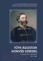 Ács Tibor, Hermann Róbert, Jankó Annamária et al. : Tóth Ágoston honvéd ezredes - A katona és a térképész 1812-1889