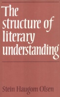Olsen, Stein Haugom : The Structure of Literary Understanding