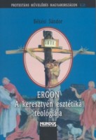 Békési Sándor : Ergon - A keresztyén esztétika teológiája