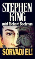 King, Stephen (Richard Bachman) : Sorvadj el!