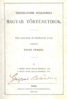 Toldy Ferenc (szerk.) : Tizenhatodik századbeli magyar történetirók. 