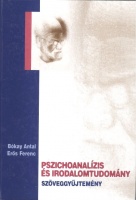 Bókay Antal - Erős Ferenc : Pszichoanalízis és irodalomtudomány - Szöveggyűjtemény