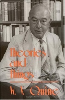 Quine, Willard Van Orman : Theories and Things