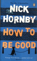 Hornby, Nick  : How to be Good