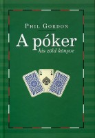 Gordon, Phil  : A póker kis zöld könyve