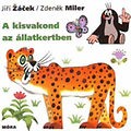 Zacek, Jiri - Miler, Zdenek : A kisvakond az állatkertben