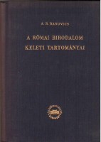 Ranovics, B.A. : A Római Birodalom keleti tartományai
