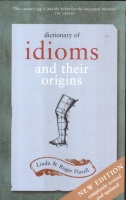 Flavell, Linda - Flavell, Roger : Dictionary of Idioms and Their Origins