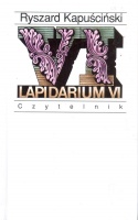 Kapuściński, Ryszard : Lapidarium VI