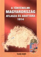 Zentai László - Kósa Pál (szerk.) : A történelmi Magyarország atlasza és adattára 1914