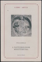Fulcanelli : A katedrálisok misztériuma és a nagy mű hermetikus szimbólumainak ezoterikus 