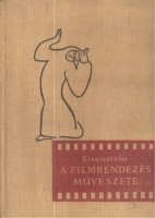 Eisenstein, Szergej Mihajlovics : A filmrendezés művészete - Válogatott tanulmányok.