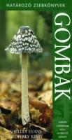 Geoffrey Kibby - Shelley Evans : Gombák. Európa gombáinak képes határozókönyve