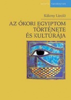 Kákosy László : Az ókori Egyiptom története és kultúrája