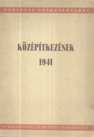 Halász Árpád (összeáll.) : Középítkezések 1941.