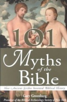 Greenberg, Gary : 101 Myths of the Bible - How Ancient Scribes Invented Biblical History