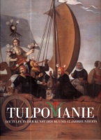 Goes, Andre van der (hrsg.) : Tulpomanie - Die Tulpe in der Kunst des 16. und 17. Jahrhunderts.