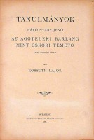 Kossuth Lajos : Tanulmányok báró Nyáry Jenő Az aggteleki barlang mint őskori temető czimű munkája felett.