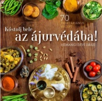 Hémangi dévi dászi : Kóstolj bele az ájurvédába! 70 vegetáriánus recept