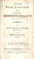 Csaplovics, Joannes de Jeszenova, Honthensi. [Csaplovics, Joanne : Nucleus Plani Tabularis Sive: synopticus decisionum curialium Extractus.