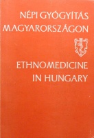 Népi gyógyászat Magyarországon : Ethnomedicine In Hungary