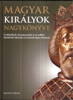 Magyar királyok nagykönyve - Uralkodóink, kormányzóink és az erdélyi fejedelmek életének és tetteinek képes története.