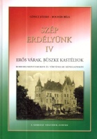 Göncz József - Bognár Béla : Szép Erdélyünk IV - Erős várak, büszke kastélyok kordokumentumokon és történelmi képeslapokon.