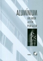 Kronovatter István (szerk.) : Alumínium ablakok, ajtók, portálok 
