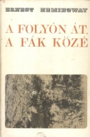 Hemingway, Ernest : A folyón át a fák közé