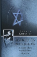 Koestler, Arthur : Ígéret és beteljesedés - A zsidó állam születésének története