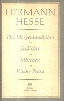 Hesse, Hermann : Die Morgenlandfahrt / Gedichte / Märchen / Kleine Prosa