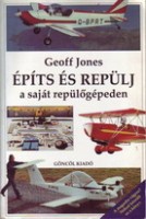 Jones, Geoff : Építs és repülj a saját repülőgépeden