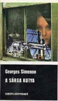 Simenon, Georges  : A sárga kutya - Három bűnügyi regény